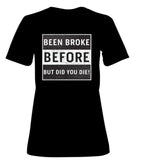 Been Broke BEFORE Novelty T shirt - sky williams collections